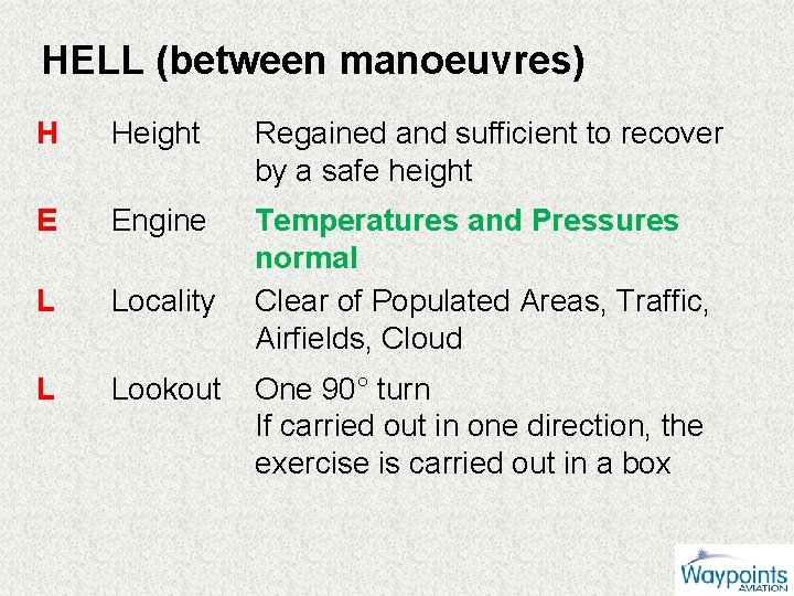 HELL (between manoeuvres) H Height Regained and sufficient to recover by a safe height