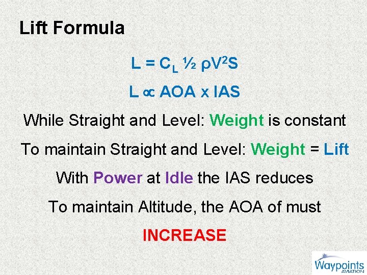 Lift Formula L = CL ½ ρV 2 S L AOA x IAS While