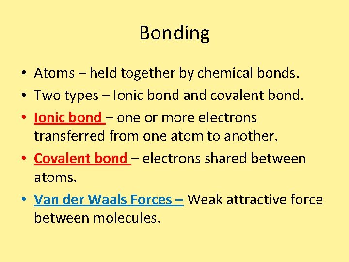 Bonding • Atoms – held together by chemical bonds. • Two types – Ionic Bonding • Atoms – held together by chemical bonds. • Two types – Ionic