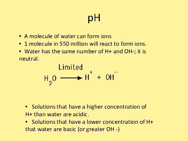 p. H • A molecule of water can form ions • 1 molecule in p. H • A molecule of water can form ions • 1 molecule in