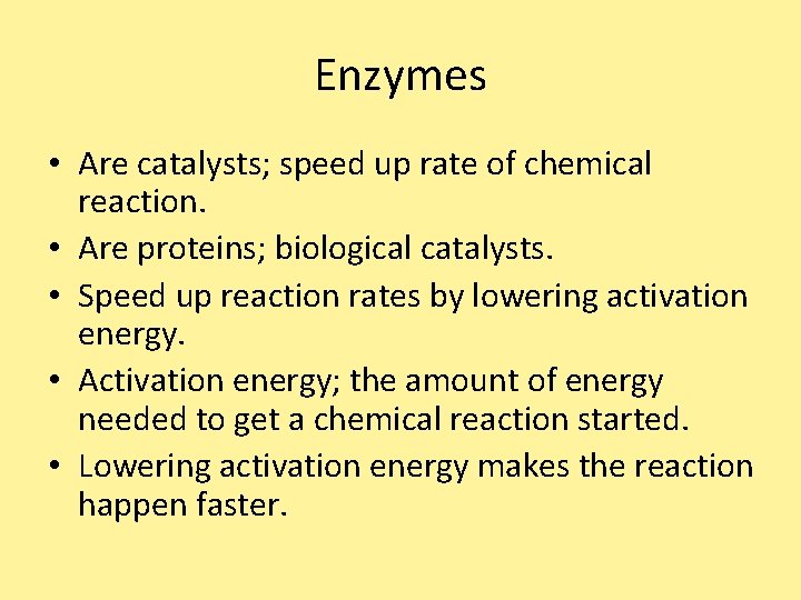 Enzymes • Are catalysts; speed up rate of chemical reaction. • Are proteins; biological Enzymes • Are catalysts; speed up rate of chemical reaction. • Are proteins; biological