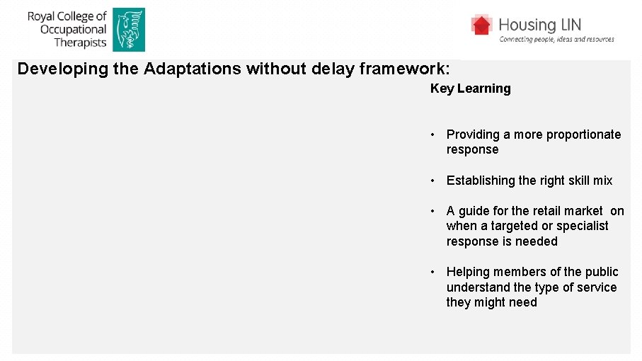 Developing the Adaptations without delay framework: Key Learning • Providing a more proportionate response