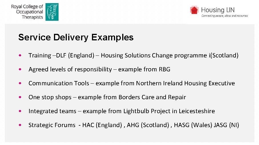 Service Delivery Examples • Training –DLF (England) – Housing Solutions Change programme i(Scotland) •