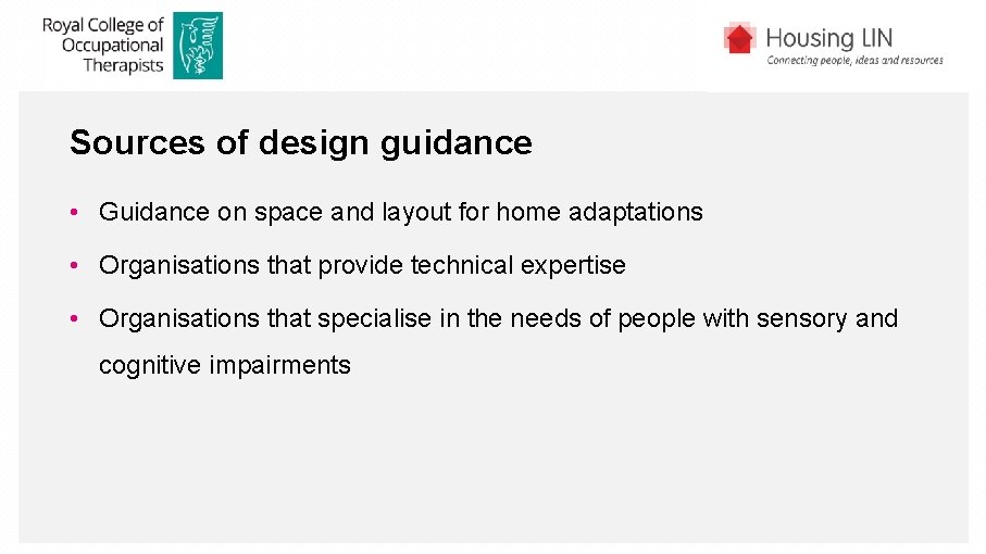 Sources of design guidance • Guidance on space and layout for home adaptations •