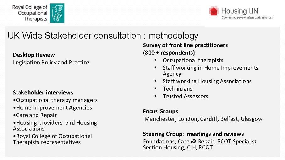 UK Wide Stakeholder consultation : methodology Desktop Review Legislation Policy and Practice Stakeholder interviews
