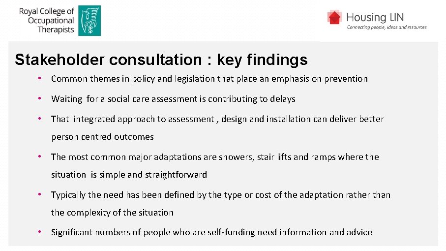 Stakeholder consultation : key findings • Common themes in policy and legislation that place