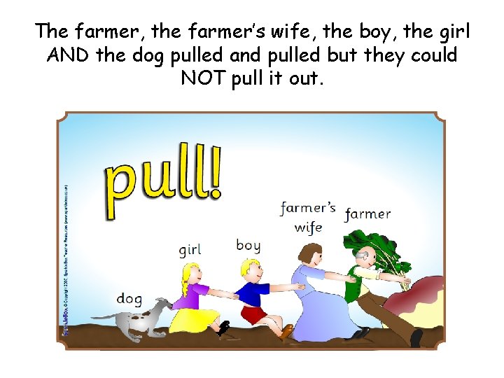 The farmer, the farmer’s wife, the boy, the girl AND the dog pulled and