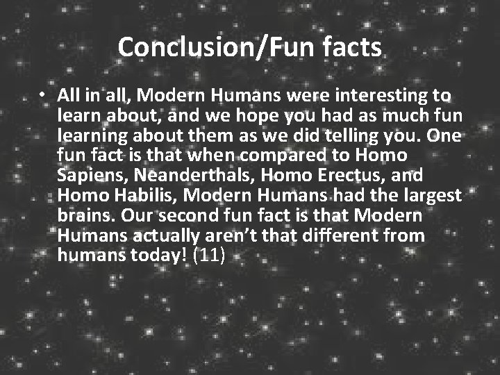 Conclusion/Fun facts • All in all, Modern Humans were interesting to learn about, and