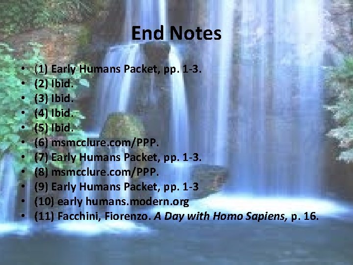 End Notes • • • (1) Early Humans Packet, pp. 1 -3. (2) Ibid.
