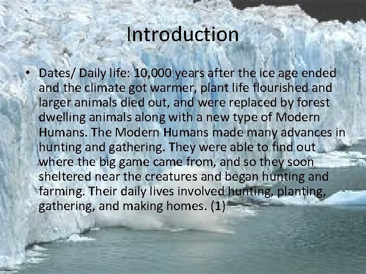 Introduction • Dates/ Daily life: 10, 000 years after the ice age ended and