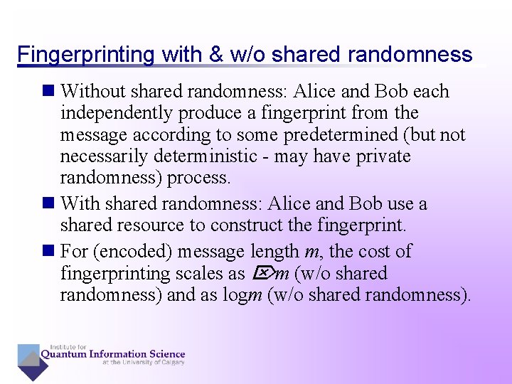 Fingerprinting with & w/o shared randomness n Without shared randomness: Alice and Bob each