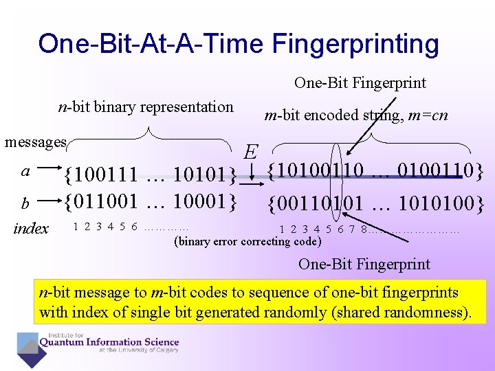 One-Bit-At-A-Time Fingerprinting One-Bit Fingerprint n-bit binary representation messages a b index {100111 … 10101}