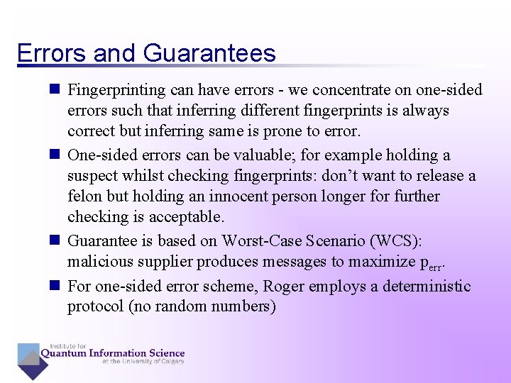 Errors and Guarantees n Fingerprinting can have errors - we concentrate on one-sided errors