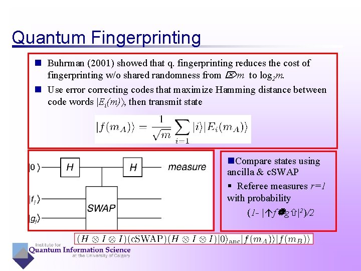 Quantum Fingerprinting n Buhrman (2001) showed that q. fingerprinting reduces the cost of fingerprinting