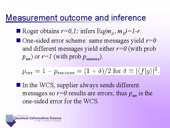 Measurement outcome and inference n Roger obtains r=0, 1; infers Eq(m. A , m.