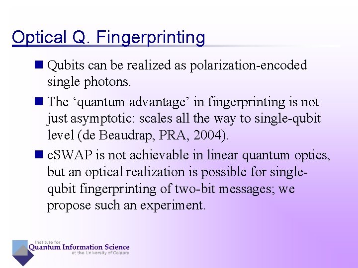 Optical Q. Fingerprinting n Qubits can be realized as polarization-encoded single photons. n The