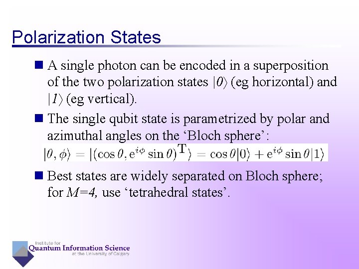 Polarization States n A single photon can be encoded in a superposition of the