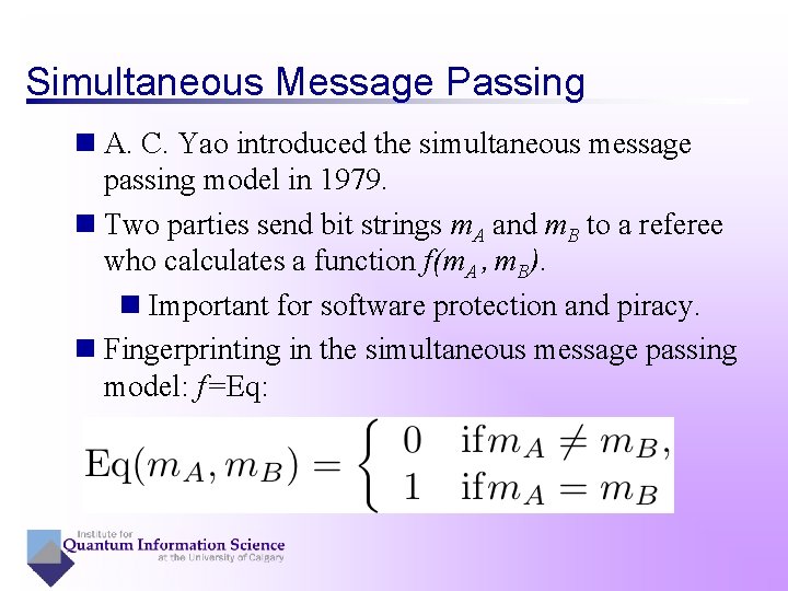 Simultaneous Message Passing n A. C. Yao introduced the simultaneous message passing model in