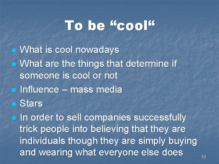 To be “cool“ n n n What is cool nowadays What are things that
