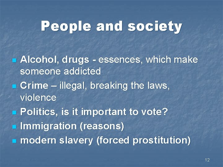 People and society n n n Alcohol, drugs - essences, which make someone addicted