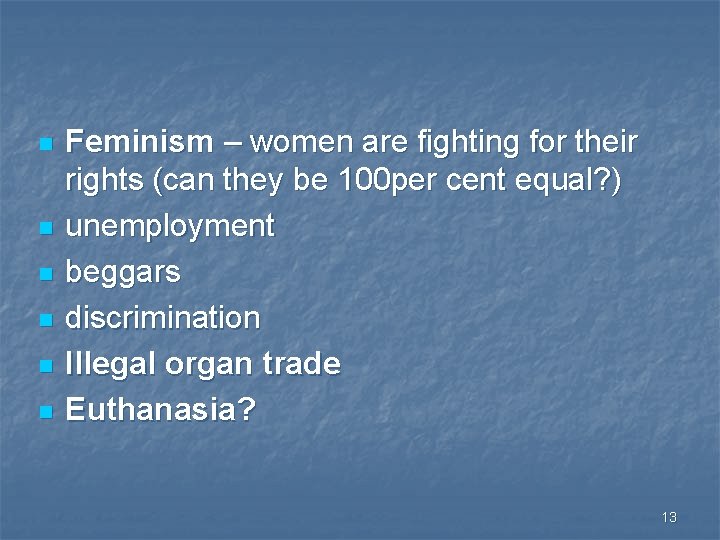 n n n Feminism – women are fighting for their rights (can they be