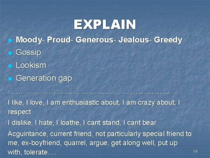 EXPLAIN n Moody- Proud- Generous- Jealous- Greedy n Gossip n Lookism n Generation gap