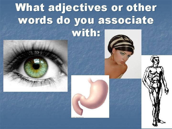 What adjectives or other words do you associate with: 3 