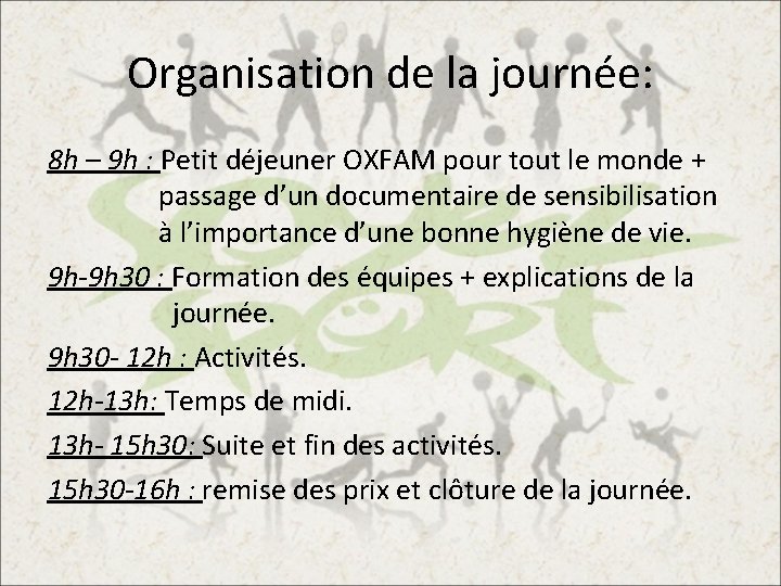 Organisation de la journée: 8 h – 9 h : Petit déjeuner OXFAM pour