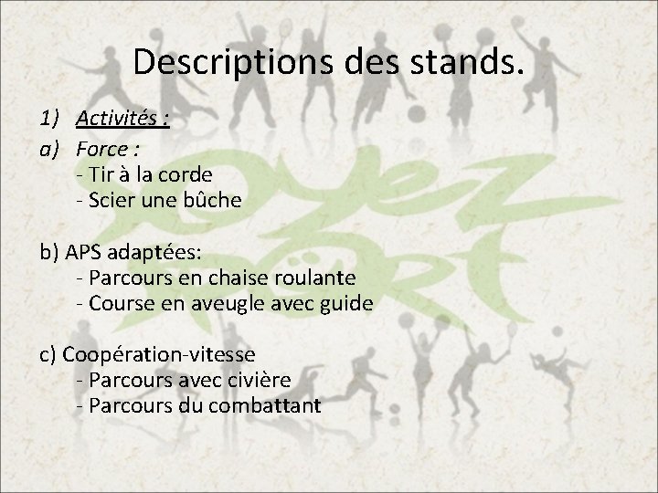 Descriptions des stands. 1) Activités : a) Force : - Tir à la corde