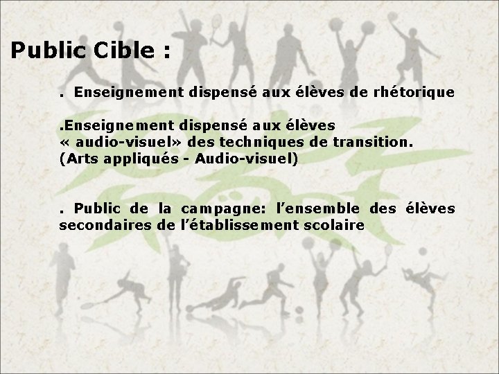 Public Cible : . Enseignement dispensé aux élèves de rhétorique. Enseignement dispensé aux élèves