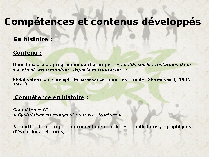 Compétences et contenus développés En histoire : Contenu : Dans le cadre du programme