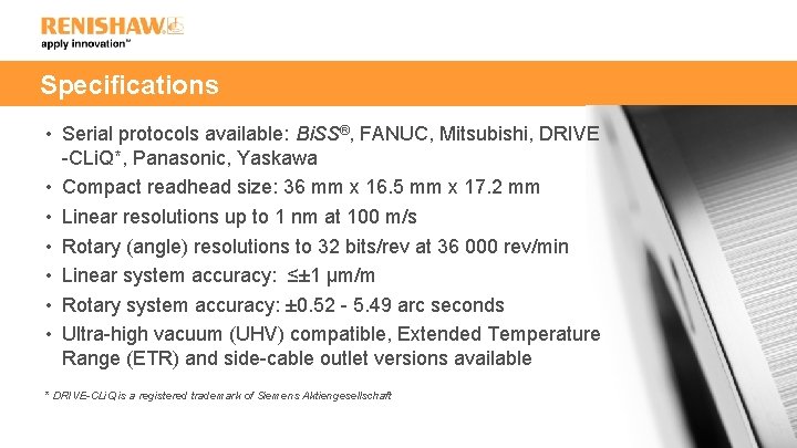 Specifications • Serial protocols available: Bi. SS®, FANUC, Mitsubishi, DRIVE -CLi. Q*, Panasonic, Yaskawa