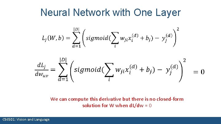 Neural Network with One Layer We can compute this derivative but there is no