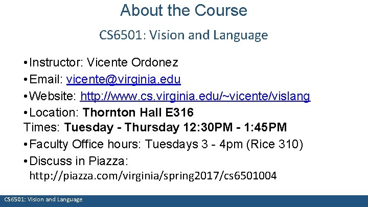 About the Course CS 6501: Vision and Language • Instructor: Vicente Ordonez • Email: