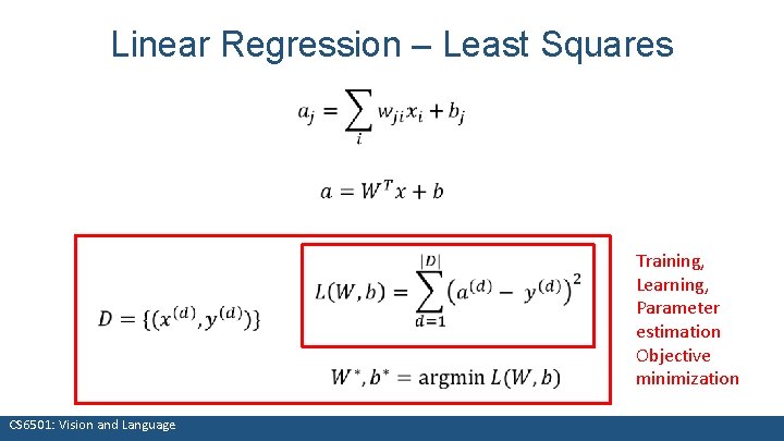 Linear Regression – Least Squares CS 6501: Vision and Language Training, Learning, Parameter estimation