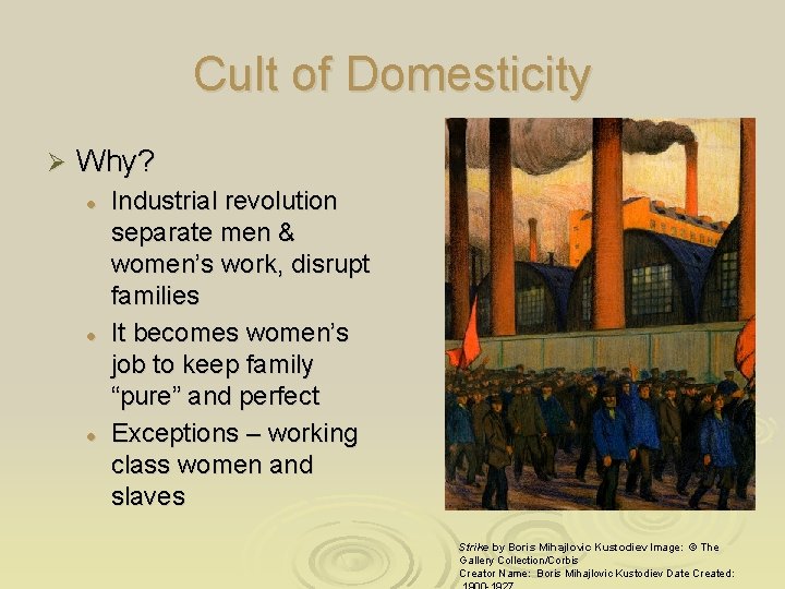 Cult of Domesticity Ø Why? l l l Industrial revolution separate men & women’s