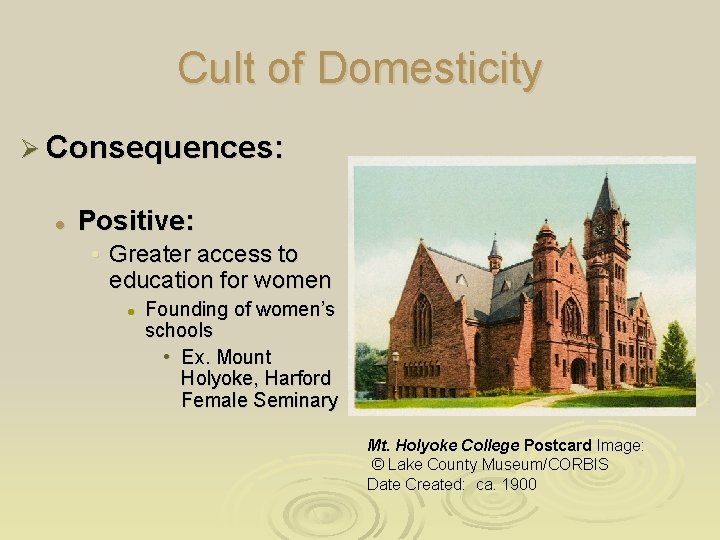 Cult of Domesticity Ø Consequences: l Positive: • Greater access to education for women