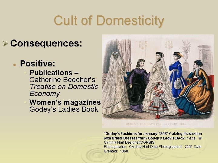Cult of Domesticity Ø Consequences: l Positive: • Publications – Catherine Beecher’s Treatise on