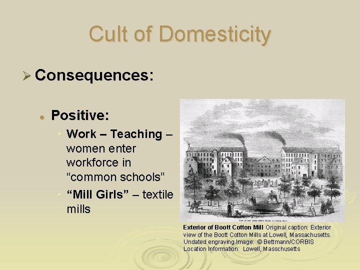 Cult of Domesticity Ø Consequences: l Positive: • Work – Teaching – women enter