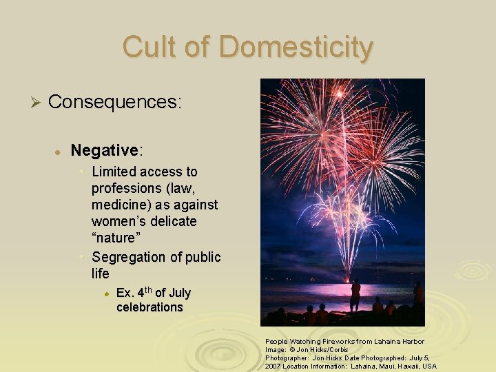 Cult of Domesticity Ø Consequences: l Negative: • Limited access to professions (law, medicine)