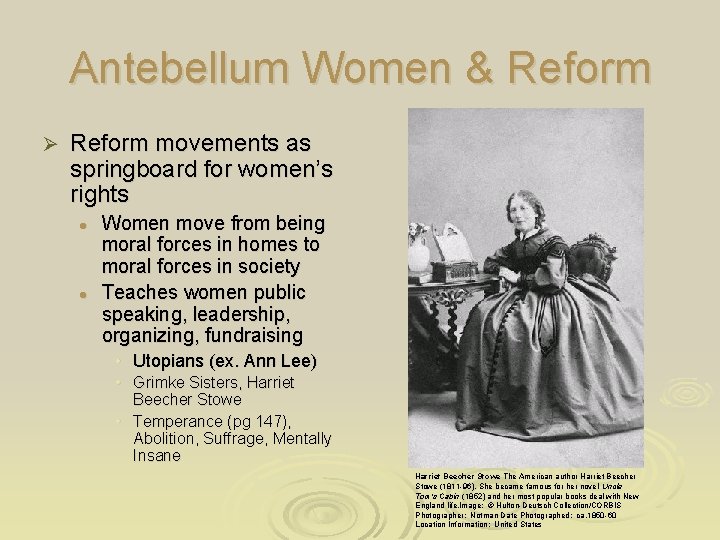 Antebellum Women & Reform Ø Reform movements as springboard for women’s rights l l