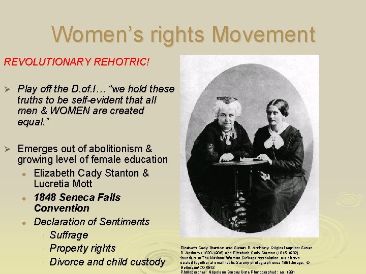 Women’s rights Movement REVOLUTIONARY REHOTRIC! Ø Play off the D. of. I… “we hold