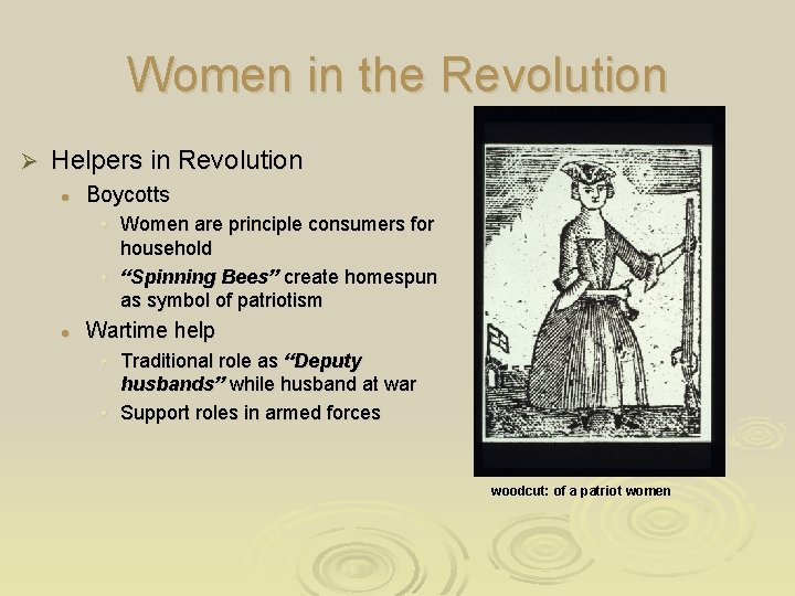 Women in the Revolution Ø Helpers in Revolution l Boycotts • Women are principle