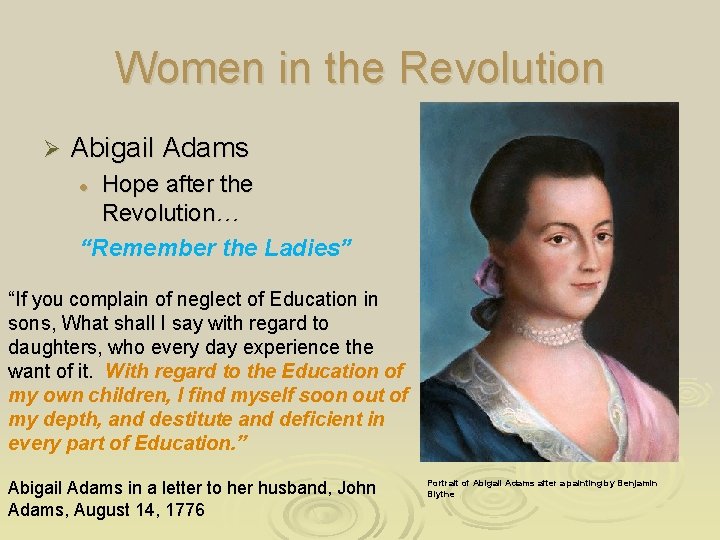 Women in the Revolution Ø Abigail Adams Hope after the Revolution… “Remember the Ladies”