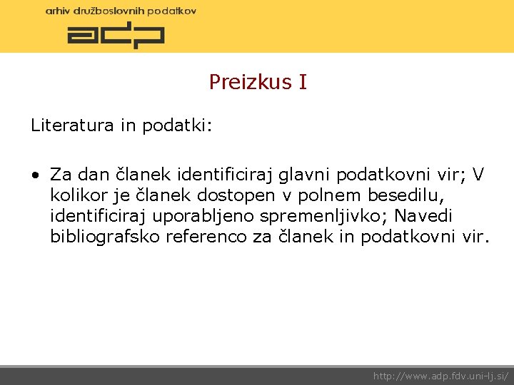 Preizkus I Literatura in podatki: • Za dan članek identificiraj glavni podatkovni vir; V