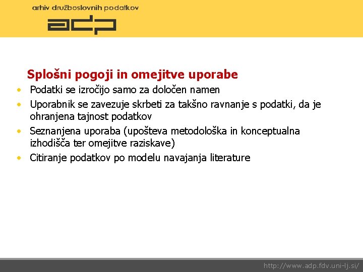 Splošni pogoji in omejitve uporabe • Podatki se izročijo samo za določen namen •