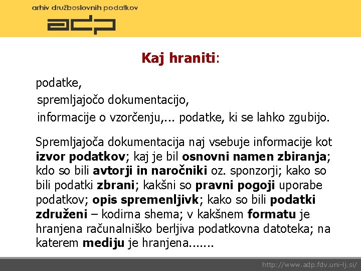 Kaj hraniti: podatke, spremljajočo dokumentacijo, informacije o vzorčenju, . . . podatke, ki se