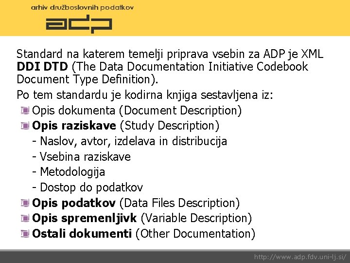 Standard na katerem temelji priprava vsebin za ADP je XML DDI DTD (The Data