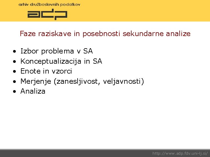 Faze raziskave in posebnosti sekundarne analize • • • Izbor problema v SA Konceptualizacija