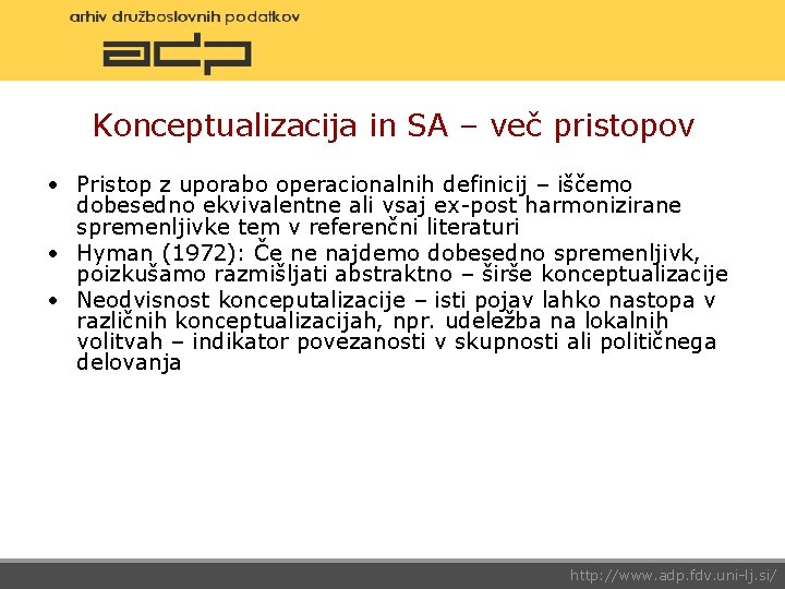 Konceptualizacija in SA – več pristopov • Pristop z uporabo operacionalnih definicij – iščemo